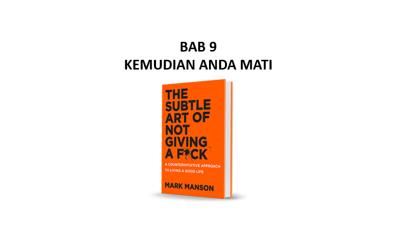 Read more about the article Ringkasan Buku The Subtle Art of Not Giving a F*ck Bab 9
